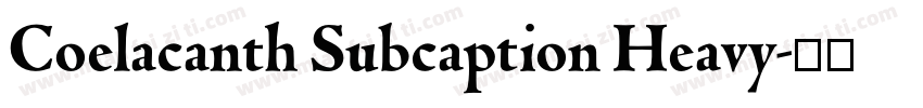 Coelacanth Subcaption Heavy字体转换